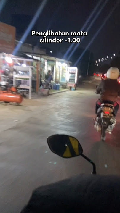 Beginilah penglihata mata silinder -1.00 kalau berkendara dimalam hari tanpa kacamata