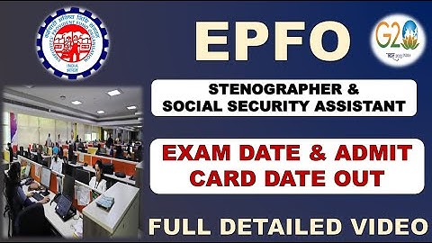 EPFO SOCIAL SECURITY ASSISTANT & STENOGRAPHER EXAM DATE OUT | EPFO SSA ADMIT CARD OUT