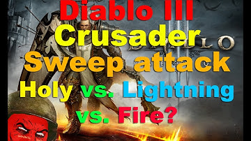 Diablo III Crusader: Sweep Attack - Holy vs. Lightning v.s Fire?
