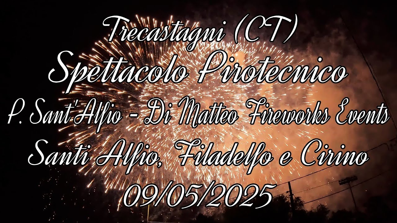 Trecastagni - S. Alfio, Filadelfo e Cirino - Partito Sant'Alfio - Di Matteo Fireworks - 09/05/2025