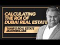 HOW TO CALCULATE ROI : RETURN ON INVESTMENT | DUBAI REAL ESTATE MASTERCLASS