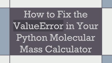 How to Fix the ValueError in Your Python Molecular Mass Calculator