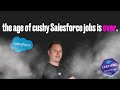 The age of cushy salesforce jobs is over