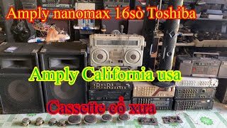 Amply nanomax 16sò toshiba, amply California usa, loa sân khấu và rất nhiều loa xịn sò nội địa nhật