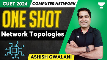 One Shot Network Topology | CUET 2024 | Computer Network | Ashish Gwalani