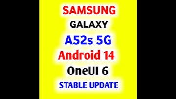 Samsung Galaxy A52s 5G gets Android 14 based OneUI 6 Stable Update 🇩🇪