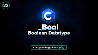Details _Bool in C | Boolean Datatype | C Programming Tutorial in Tamil | BuiltBy Error News