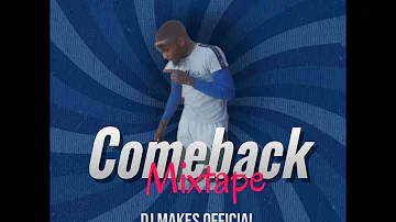 Comeback Mixtape By Dj Makes Official