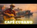 Café Cubano – Amor de Ayer | Classic Cuban Love Songs &amp; Sentimental Boleros