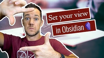 How changing your view in Obsidian can increase note-taking efficiency
