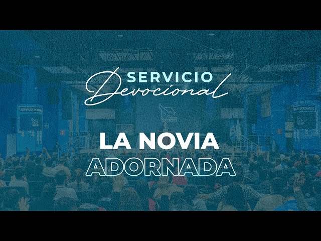 La Novia Adornada | Apóstol Sergio Enriquez | Primer Servicio Devocional class=