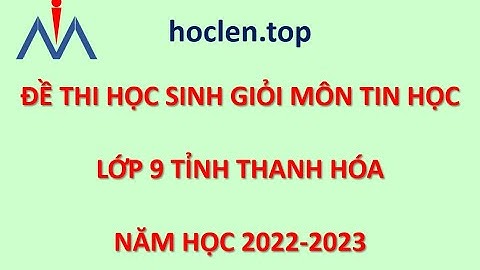 Hướng dẫn giải đề thi HSG môn tin học lớp 9 tỉnh Thanh Hóa năm học 2022-2023 - Bài 2