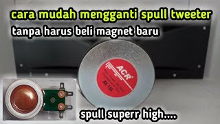 Cara Mengganti Ulang Spul Pada Tweeter Merk Acr