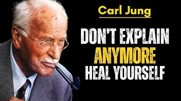 Stop Explaining Yourself, Healing Begins When You Be Silent and Choose Yourself-Carl Jung MOTIVATION