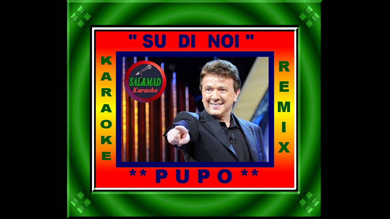 SU DI NOI - KARAOKE – (REMIX) – PUPO – BASE: GUIDO ARCANGELI DJ