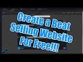 Create a Beat Selling Website with No Monthly Costs!!