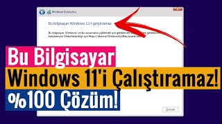 Bu Bilgisayar Windows 11'i Çalıştıramaz Hatası ve Çözümü!!!