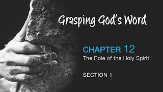 Grasping God's Word Video Lectures, Session 12 - Role of the Holy Spirit thumbnail