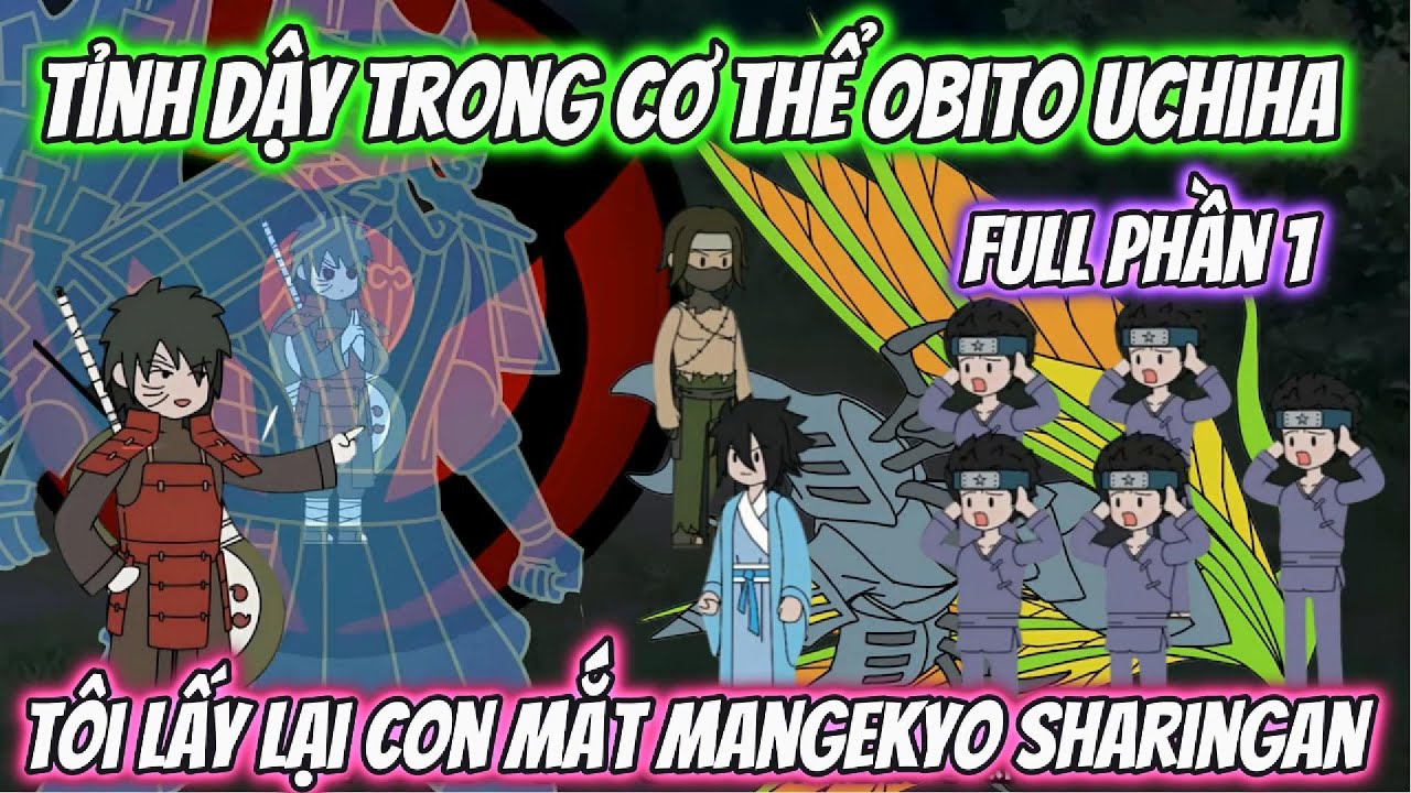 Tỉnh Dậy Trong Cơ Thể Obito Uchiha Tôi Lấy Lại Con Mắt Mangekyo Sharingan Full Phần 1 | Team VietSub