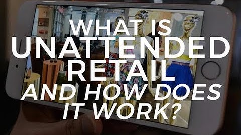 What is unattended retail and how does it work? | ZDNet