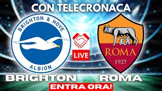 🇮🇹 BRIGHTON vs ROMA in DIRETTA con TELECRONACA | AMICHEVOLE LIVE 🇮🇹 BRIGHTON vs ROMA in DIRETTA con TELECRONACA | AMICHEVOLE LIVE