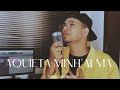 Aquieta Minh’alma - Pedro Henrique [COVER]