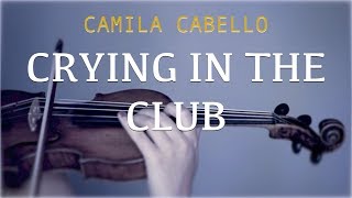 Video thumbnail of "Camila Cabello - Crying In The Club for violin and piano (COVER)"