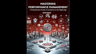 Mastering Performance Management: A Professional's Guide to Excellence in the Digital Age