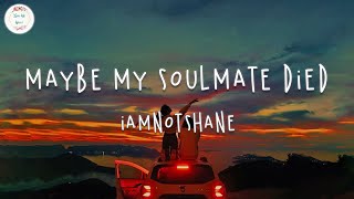 iamnotshane - Maybe My Soulmate Died (Lyric Video)