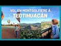 Montgolfire  teotihuacn  je ralise un rve   p9  oc au mexique 