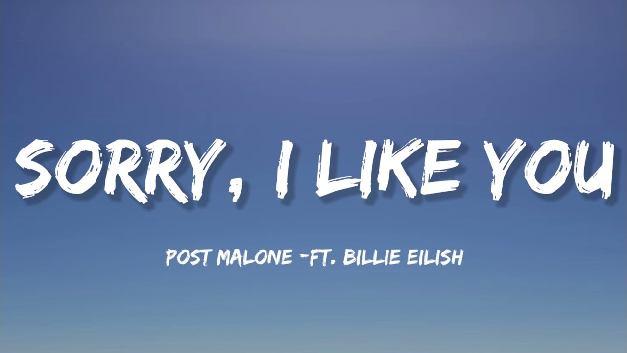 Post Malone - Sorry, I Like You (Lyrics) ft. Billie Eilish Post Malone - Sorry, I Like You (Lyrics) ft. Billie Eilish