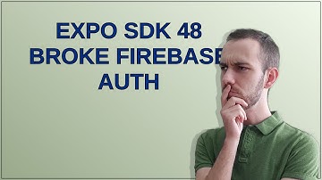 Expo SDK 48 broke Firebase Auth