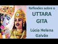 UTTARA GITA - Comentários filosóficos da prof. Lúcia Helena Galvão