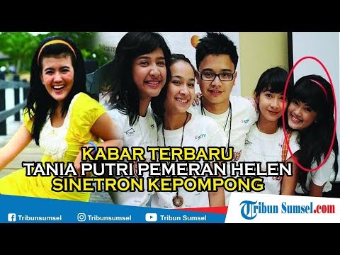 Masih Ingat Sinetron Kepompong? Ini Kabar Terbaru Tania Putri Pemeran Helen Tersebut