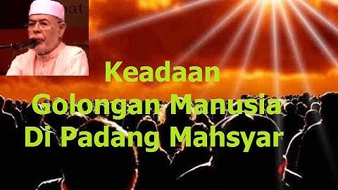 Keadaan Manusia di Padang Mahsyar - Almarhum TG Dato