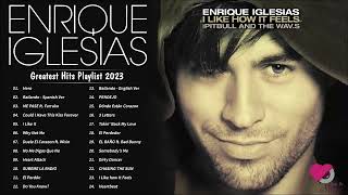 Enrique Iglesias Greatest Hits Playlist 2023 - Enrique Iglesias Nonstop Hits Album 2023