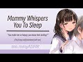 Mommy whispers you to sleep f4asleep aidheartbeatsoft rain