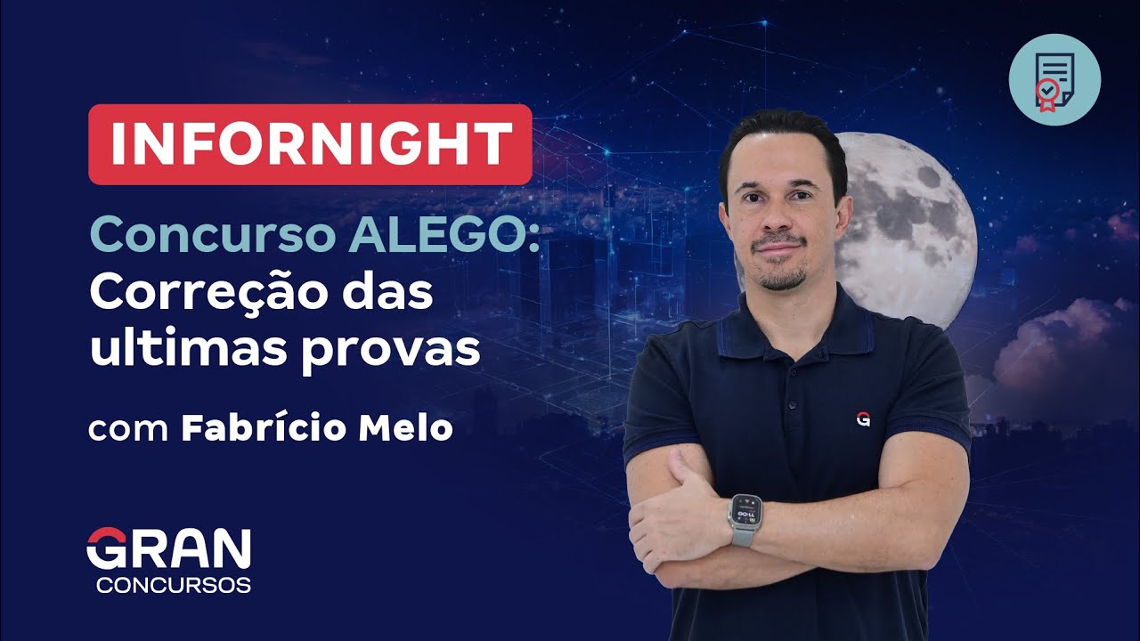 Infornight | Concurso ALEGO: Correção das ultimas provas
