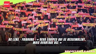 RC Lens - Fribourg : « Deux équipes qui se ressemblent, mais avantage RCL »