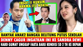 DENNY CAGUR INGATKAN INI KE SANDRA DEWI, WARGA BANGKA BELITUNG KASUS KORUPSI HARVEY MOEIS HARD GUMAY