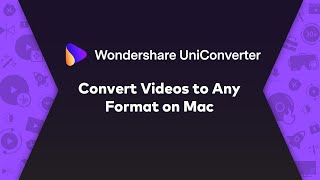 How To Convert Videos To Any format On Mac-Wondershare UniConverter (Mac) User Guide
