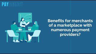 Benefits For Merchants Of A Marketplace With Numerous Payment Providers