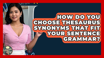 How Do You Choose Thesaurus Synonyms That Fit Your Sentence Grammar? - Lexicon Lounge