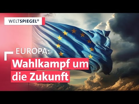 Europas Wahlkampf um die Zukunft der EU 2024 I Weltspiegel