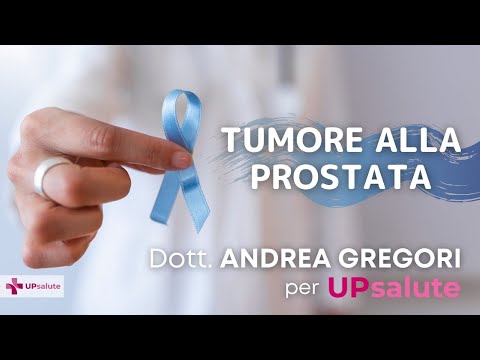 Tumore alla Prostata - Dottor Andrea Gregori - UPsalute Channel