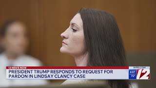 President Trump responds to request for pardon in Lindsay Clancy case