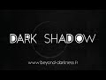Dark shadow  beyond darkness