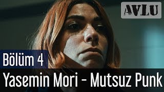 Avlu 4. Bölüm - Yasemin Mori - Mutsuz Punk