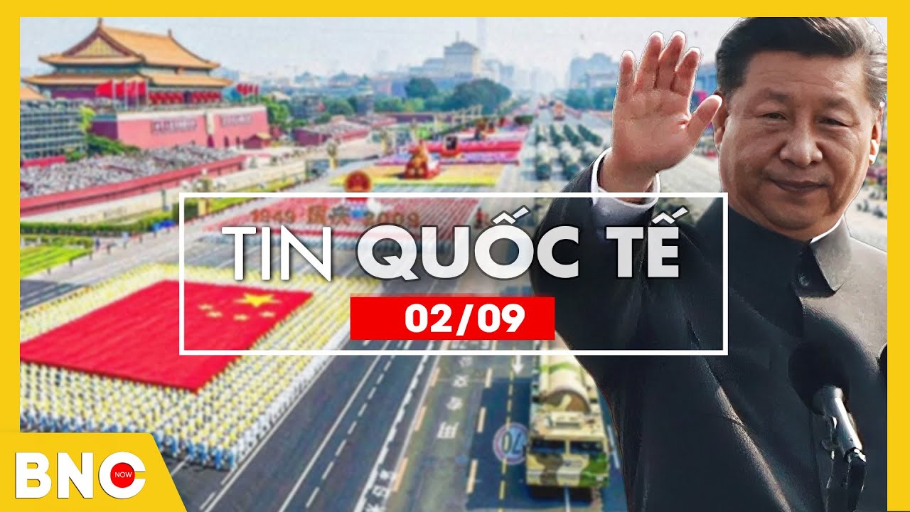 Tin Quốc tế: Duyệt binh 5 tỷ USD của Trung Quốc: V-day 3/9 sắp bùng nổ; Trump sắp thông báo khẩn