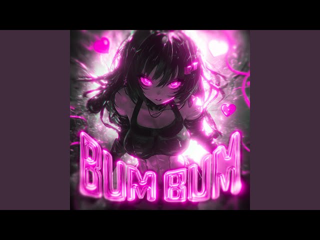BUM BUM (Super Slowed)